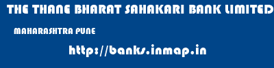 THE THANE BHARAT SAHAKARI BANK LIMITED  MAHARASHTRA PUNE    banks information 